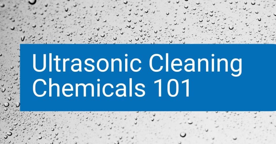 ultrasonic cleaning chemicals 101
