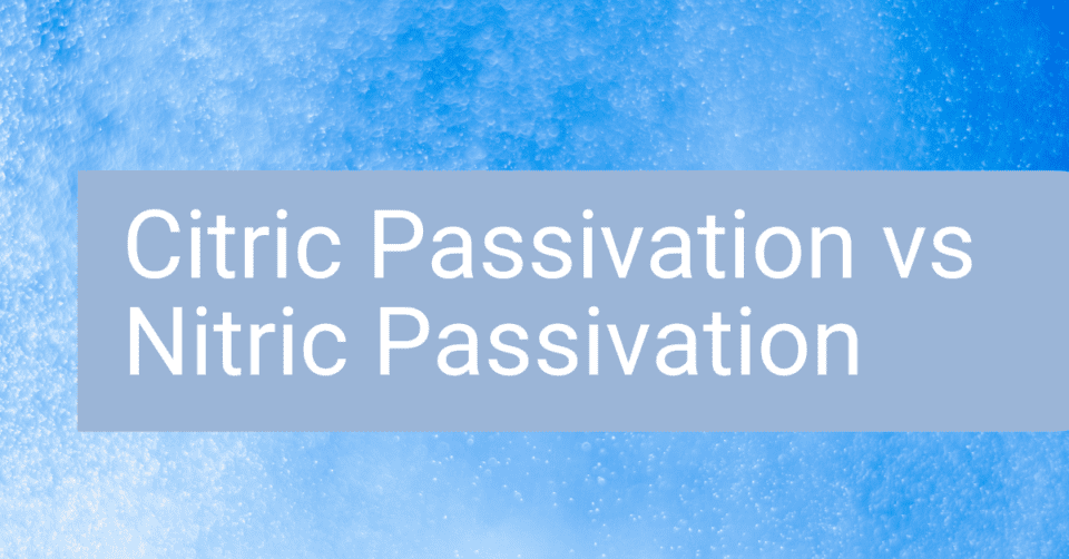 citric passivation vs nitric passivation