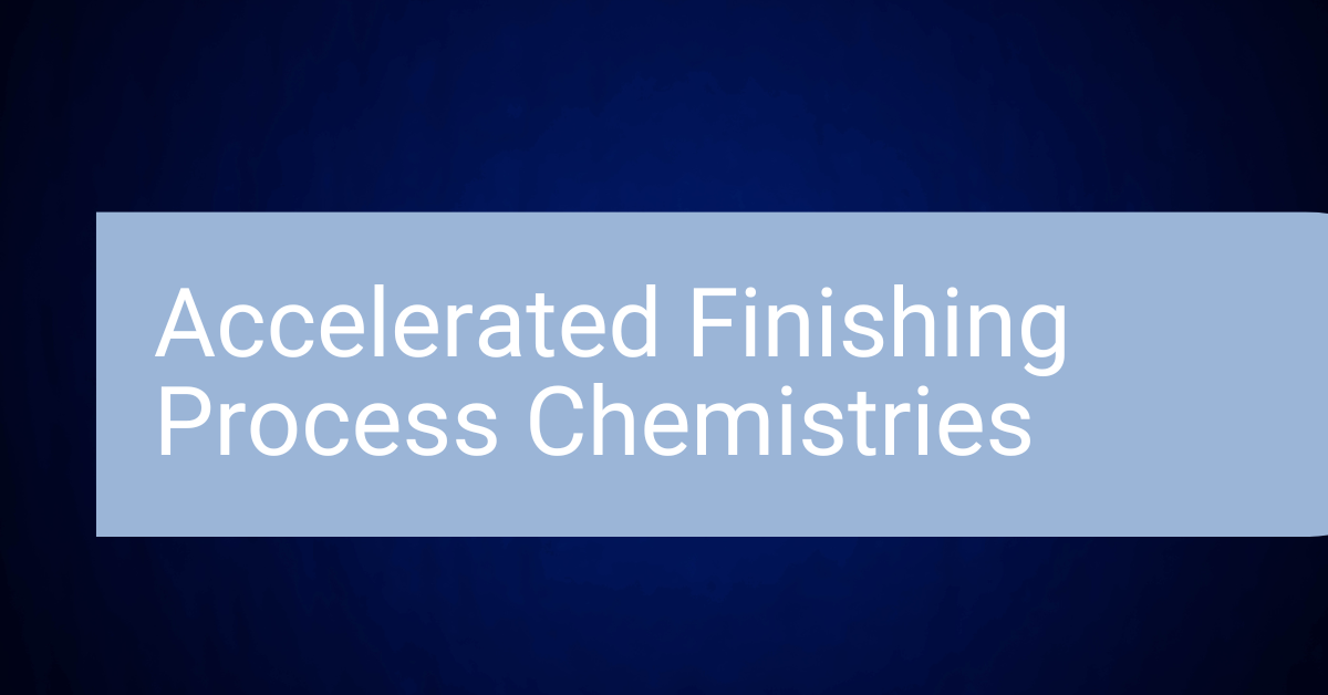 Accelerated Finishing Process Chemistries- JAYCO