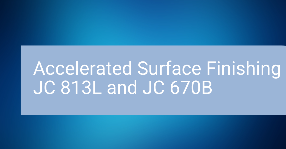 Accelerated Surface Finishing JC 813L and JC 670B- JAYCO