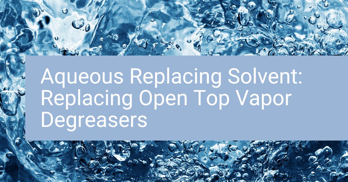 Aqueous Replacing Solvent Replacing Open Top Vapor Degreasers - JAYCO